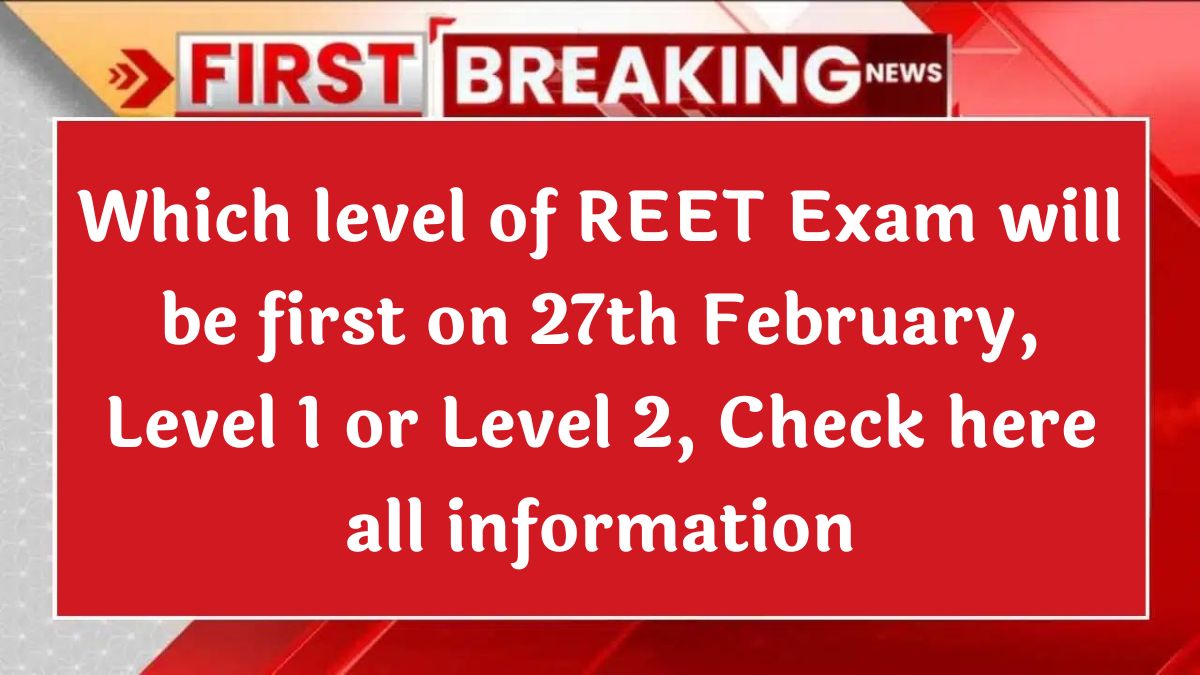 Which Exam First REET Level 1 or Level 2? Check Here