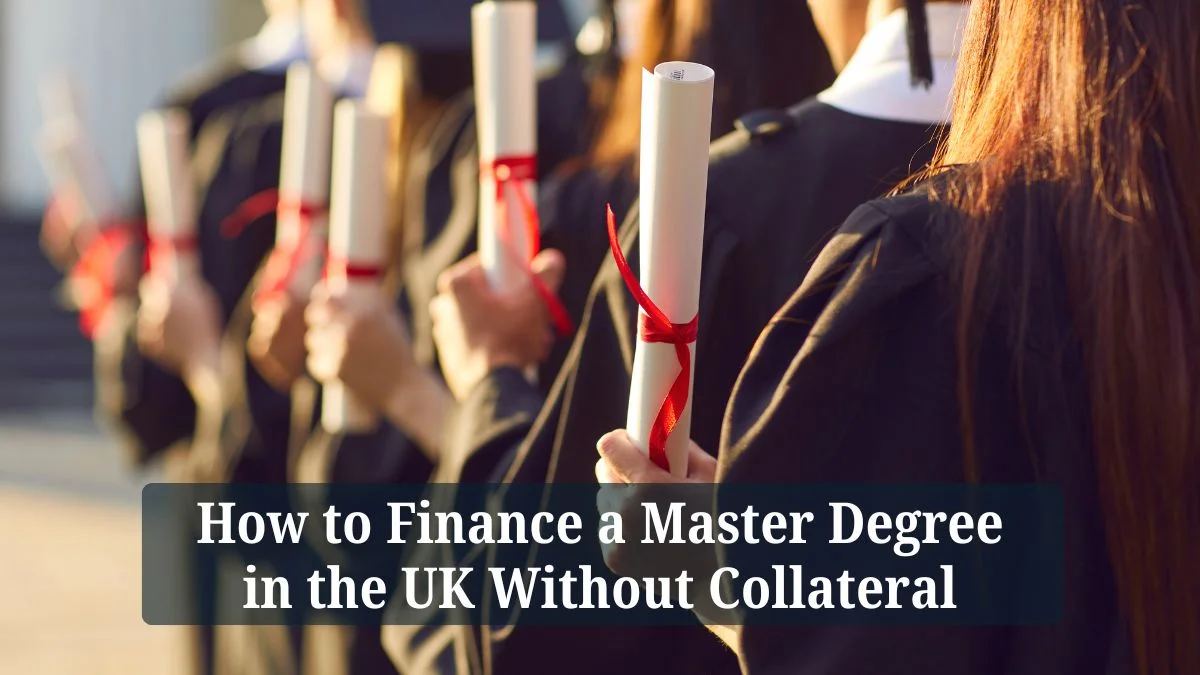 How to Finance a Master Degree Without Collateral 4 How to Finance a Master Degree in the UK Without Collateral